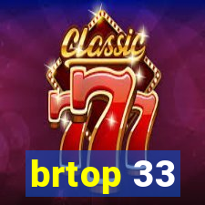 brtop 33